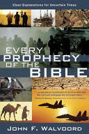 Every Prophecy of the Bible: Clear Explanations for Uncertain Times (2011)