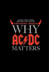 Why AC/DC Matters - Anthony Bozza (2009)