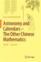Astronomy and Calendars - The Other Chinese Mathematics: 104 BC - Ad 1644 (ISBN: 9783662570302)