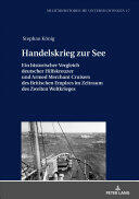 Handelskrieg Zur See: Ein Historischer Vergleich Deutscher Hilfskreuzer Und Armed Merchant Cruisers Des Britischen Empires Im Zeitraum Des Z (ISBN: 9783631759592)