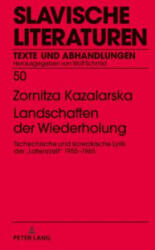 Landschaften der Wiederholung; Tschechische und slowakische Lyrik der > 1955-1965 - Zornitza Kazalarska (ISBN: 9783631749661)