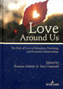 Love Around Us: The Role of Love in Education Parenting and Romantic Relationships (ISBN: 9783631742853)