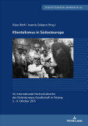 Klientelismus in Suedosteuropa: 54. Internationale Hochschulwoche Der Suedosteuropa-Gesellschaft in Tutzing 5. - 9. Oktober 2015 (ISBN: 9783631740545)