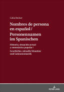 Personennamen Im Spanischen / Nombres de Persona En Espaol: Geschichte Aktuelle Situation Und Laienonomastik / Historia Situacin Actual Y Onomsti (ISBN: 9783631733998)