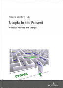 Utopia in the Present; Cultural Politics and Change (ISBN: 9783631719947)