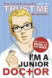 Trust Me, I'm a (Junior) Doctor - Max Pemberton (2008)