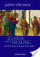 Illness and Healing: And the Mystery Language of the Gospels (2008)