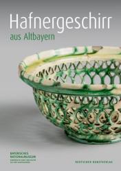 Hafnergeschirr aus Altbayern - Thomas Schindler, Ingolf Bauer (ISBN: 9783422074613)