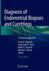 Diagnosis of Endometrial Biopsies and Curettings - Tricia A. Murdock, Emanuela F. T. Veras, Robert J. Kurman, Michael T. Mazur (ISBN: 9783319986074)