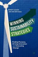 Winning Sustainability Strategies: Finding Purpose Driving Innovation and Executing Change (ISBN: 9783319974446)