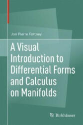 Visual Introduction to Differential Forms and Calculus on Manifolds - Jon Pierre Fortney (ISBN: 9783319969916)