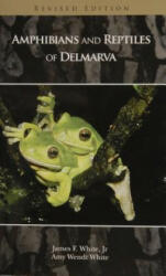 Amphibians and Reptiles of Delmarva - White, James F. , Jr (2007)