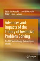 Advances and Impacts of the Theory of Inventive Problem Solving: The Triz Methodology Tools and Case Studies (ISBN: 9783319965314)