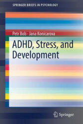 ADHD, Stress, and Development - Petr Bob, Jana Konicarova (ISBN: 9783319964928)