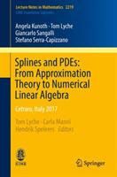 Splines and Pdes: From Approximation Theory to Numerical Linear Algebra: Cetraro Italy 2017 (ISBN: 9783319949109)