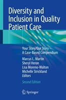 Diversity and Inclusion in Quality Patient Care: Your Story/Our Story - A Case-Based Compendium (ISBN: 9783319927619)