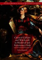 Classical Culture and Witchcraft in Medieval and Renaissance Italy (ISBN: 9783319920771)