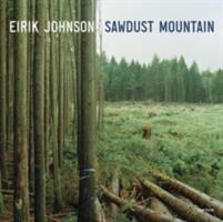 Eirik Johnson: Sawdust Mountain (2009)
