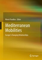 Mediterranean Mobilities: Europe's Changing Relationships (ISBN: 9783319896311)