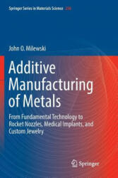 Additive Manufacturing of Metals - John O Milewski (ISBN: 9783319863481)