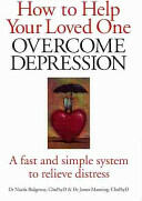 How to Help Your Loved One Overcome Depression: A Fast Simple System to Relieve Distress (2010)