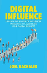 Digital Influence: Unleash the Power of Influencer Marketing to Accelerate Your Global Business (ISBN: 9783319783956)