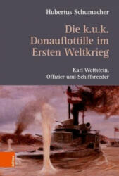 Die k. u. k. Donauflottille im Ersten Weltkrieg - Hubertus Schumacher (ISBN: 9783205207887)