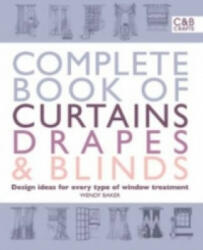 Complete Book of Curtains, Drapes and Blinds - Wendy Baker (2009)