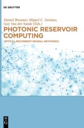 Photonic Reservoir Computing: Optical Recurrent Neural Networks (ISBN: 9783110582000)