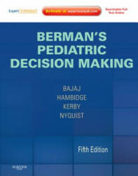 Berman's Pediatric Decision Making - Lalit Bajaj, Simon Hambidge, Ann-Christine Nyquist, Gwendolyn Kerby (2011)
