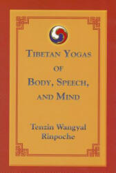 Tibetan Yogas of Body, Speech, and Mind - Tenzin Wangyal (2011)