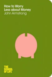 How to Worry Less About Money - John Armstrong (2012)
