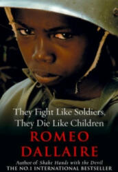 They Fight Like Soldiers, They Die Like Children - Romeo Dallaire (2011)