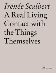 Real Living Contact with the Things Themselves - Irénée Scalbert (ISBN: 9783038601111)