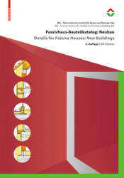 Passivhaus-Bauteilkatalog: Neubau / Details for Passive Houses: New Buildings - Österreichisches Institut für Baubiologie und -ökologie (ISBN: 9783035616866)