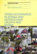 Crisis Governance in Bosnia and Herzegovina Croatia and Serbia: The Study of Floods in 2014 (ISBN: 9783034327473)