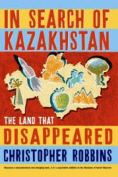 In Search of Kazakhstan - Christopher Robbins (2008)
