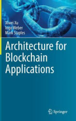Architecture for Blockchain Applications - Xiwei Xu, Ingo Weber, Mark Staples (ISBN: 9783030030346)