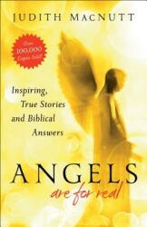 Angels Are for Real: Inspiring True Stories and Biblical Answers (2012)