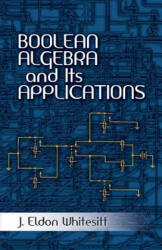 Boolean Algebra and Its Applications - J Eldon Whitesitt (2010)