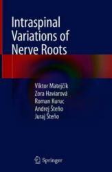 Intraspinal Variations of Nerve Roots - Viktor Matejcík, Zora Haviarová, Roman Kuruc, Andrej Steno, Juraj Steno (ISBN: 9783030016852)