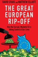 The Great European Rip-Off: How the Corrupt Wasteful Eu Is Taking Control of Our Lives (2009)