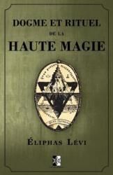 Dogme et Rituel de la Haute Magie: (ISBN: 9782924859483)