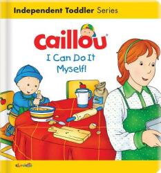 Caillou: I Can Do It Myself! (ISBN: 9782897184889)