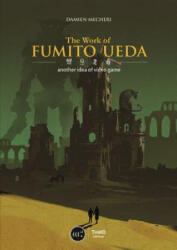 Work Of Fumito Ueda Another Perspective On Video Game - Damien Mecheri (ISBN: 9782377840366)
