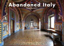 Abandoned Italy - Robin Brianert (ISBN: 9782361952716)