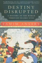 Destiny Disrupted - Tamim Ansary (2010)