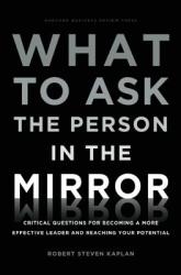 What to Ask the Person in the Mirror - Robert Kaplan (2011)