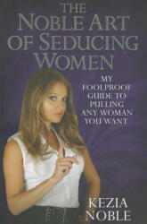 Noble Art of Seducing Women - Kezia Noble (2012)