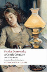 Gentle Creature and Other Stories - Dostoevsky Fyodor (2009)